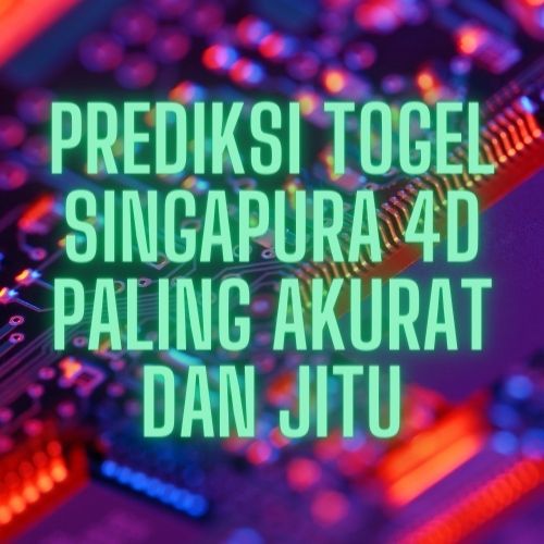 Prediksi Togel Singapura 4D Paling Akurat dan Jitu